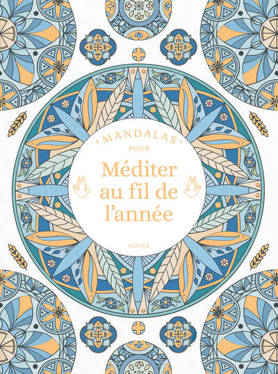 Mandalas pour méditer au fil de l année