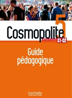 Cosmopolite 5 - Guide pédagogique (C1-C2)