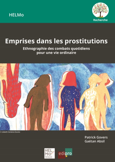 EMPRISES DANS LES PROSTITUTIONS - ETHNOGRAPHIE DES COMBATS QUOTIDIENS POUR UNE VIE ORDINAIRE