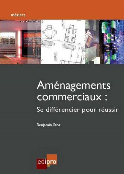 aménagements commerciaux - SE DIFFÉRENCIER POUR RÉUSSIR