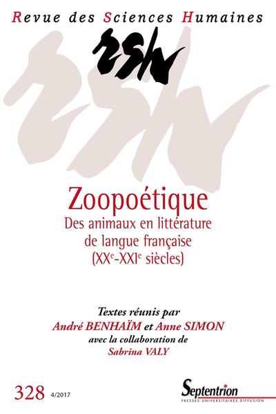 Zoopoétique - N°328 4/2017. Des animaux en littérature moderne de langue française.