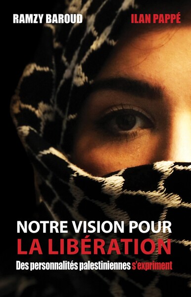 Notre vision pour la libération - Des personnalités palestiniennes s'expriment