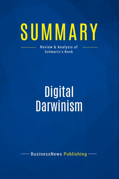 Summary: Digital Darwinism - Review and Analysis of Schwartz's Book