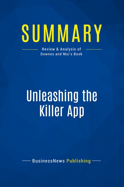 Summary: Unleashing the Killer App - Review and Analysis of Downes and Mui's Book