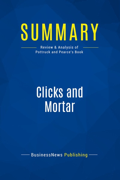 Summary: Clicks and Mortar - Review and Analysis of Pottruck and Pearce's Book
