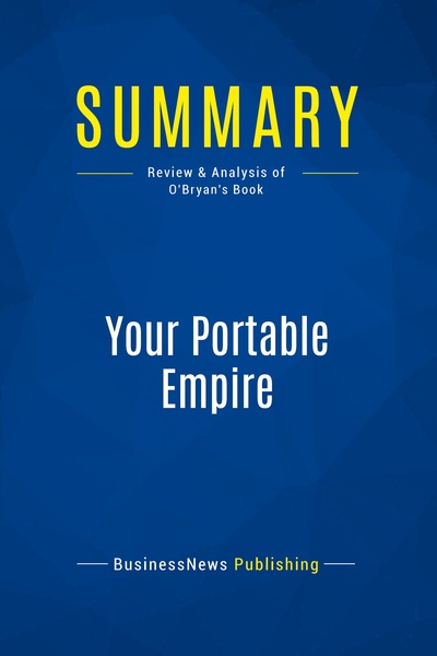 Summary: Your Portable Empire - Review and Analysis of O'Bryan's Book