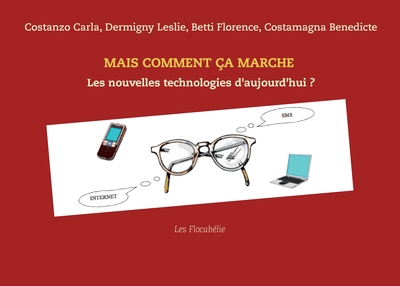 Mais comment ça marche - Les nouvelles technologies d'aujourd'hui