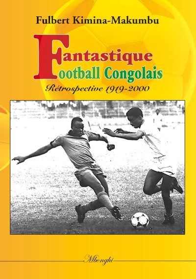 Fantastique football congolais - Retrospective 1919-2000