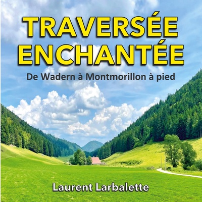 Traversée enchantée - De Wadern à Montmorillon à pied