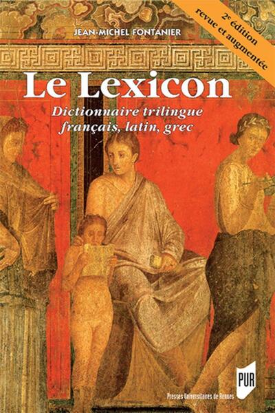 Le Lexicon - Dictionnaire trilingue français, latin, grec. 2e édition revue et augmentée.