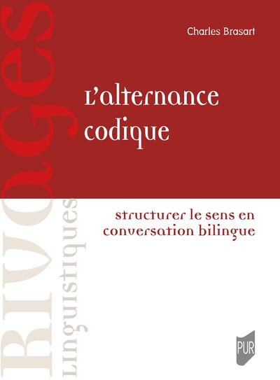 L'alternance codique - Structurer le sens en conversation bilingue