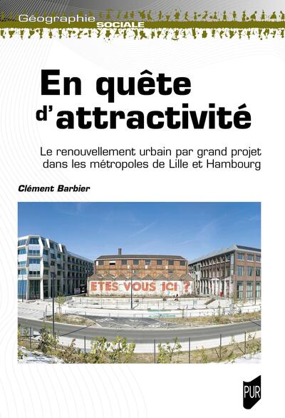 En quête d'attractivité - Le renouvellement urbain par grand projet dans les métropoles de Lille et Hambourg