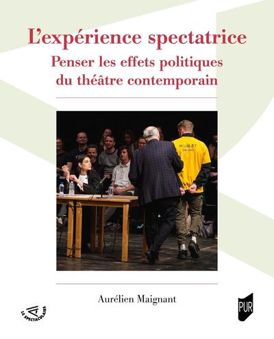 L'expérience spectatrice - Penser les effets politiques du théâtre contemporain