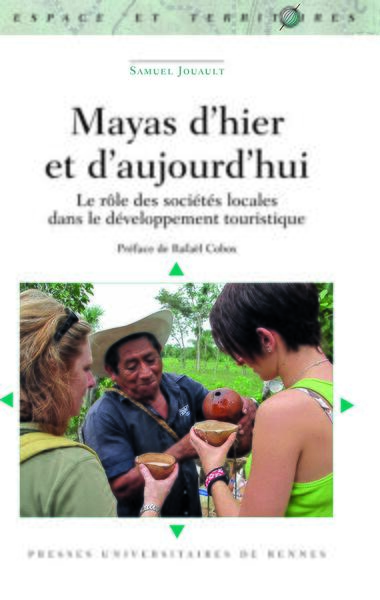 Mayas d'hier et d'aujourd'hui - Le rôle des sociétés locales dans le développement touristique. Préface de Rafaël Cobos