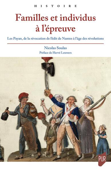 Familles et individus à l'épreuve - Les Payan, de la révocation de l'édit de Nantes à l'âge des révolutions