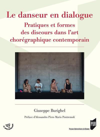 Le danseur en dialogue - Pratiques et formes des discours dans l'art chorégraphique contemporain. Préface d'Alessandro Piero Mario Pontremoli.