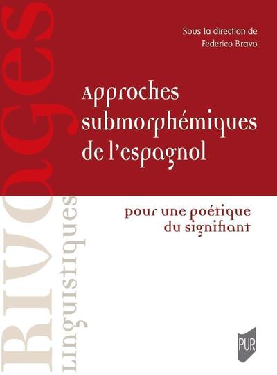 Approches submorphémiques de l'espagnol - Pour une poétique du signifiant