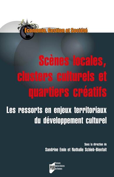 Scènes locales, clusters culturels et quartiers créatifs - Les ressorts et enjeux territoriaux du développement culturel