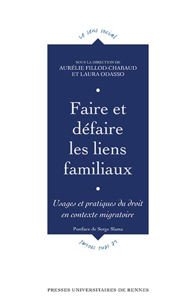Faire et défaire les liens familiaux - Usages et pratiques du droit en contexte migratoire