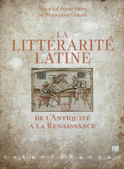 La littérarité latine - De l'Antiquité à la Renaissance