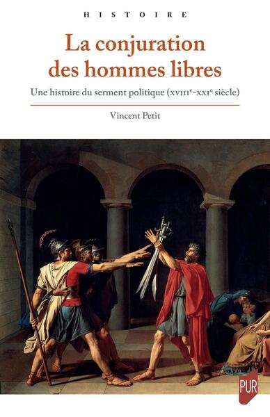 La conjuration des hommes libres - Une histoire du serment politique (XVIII-XXIe siècle)