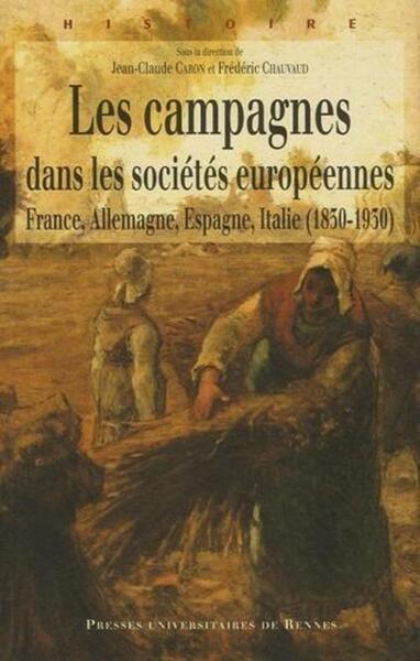 Les campagnes dans les sociétés européennes - France, Allemagne, Espagne, Italie (1830-1930)