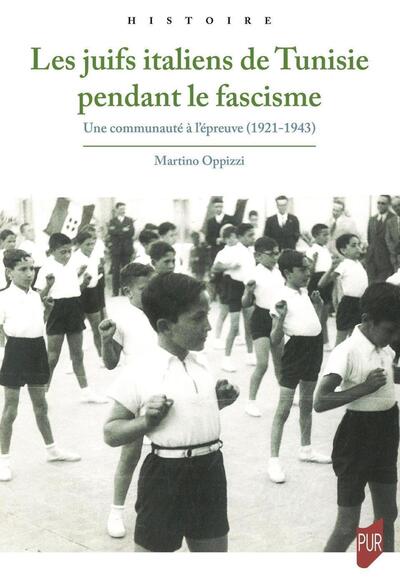 Les juifs italiens de Tunisie pendant le fascisme - Une communauté à l'épreuve (1921-1943)