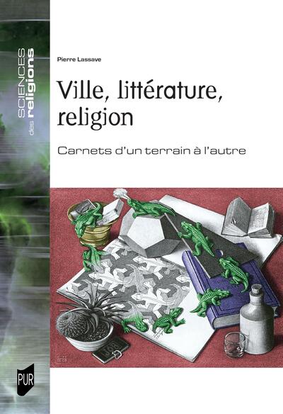 Ville, littérature, religion - Cahiers d'un terrain à l'autre