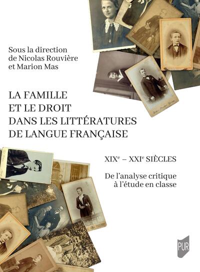 La famille et le droit dans les littératures de langue française - XIXe - XXIe siècles. De l'analyse critique à l'étude en classe