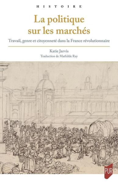 La politique sur les marchés - Travail, genre et citoyenneté dans la France révolutionnaire