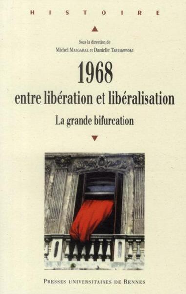 1968, entre libération et libéralisation - La grande bifurcation