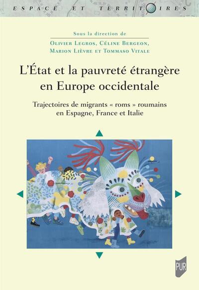 L'État et la pauvreté étrangère en Europe occidentale - Trajectoires de migrants "roms" roumains en Espagne, France et Italie