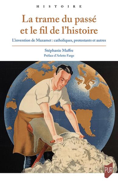 La trame du passé et le fil de l'histoire - L'invention de Mazamet : catholiques, protestants et autres