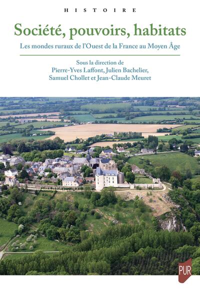 Société, pouvoirs, habitats - Les mondes ruraux de l'Ouest de la France au Moyen Âge