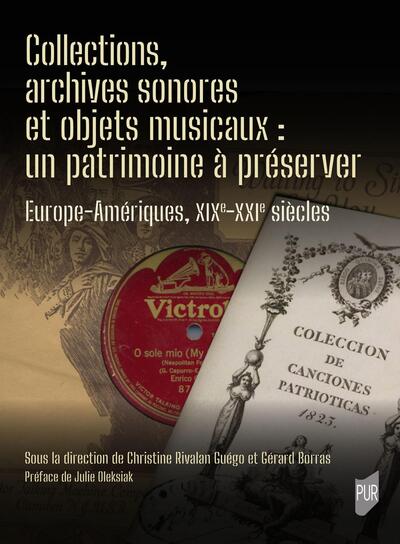 Collections, archives sonores et objets musicaux : un patrimoine à préserver - Europe-Amériques, XIX-XXIe siècles