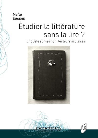 Étudier la littérature sans la lire ? - Enquête sur les non-lecteurs scolaires