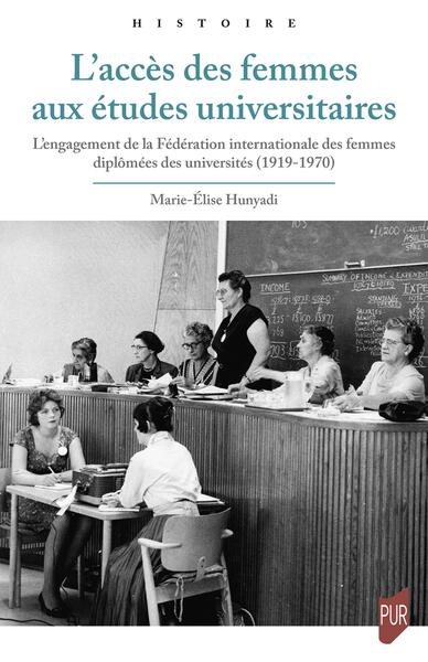 L'accès des femmes aux études universitaires - L'engagement de la Fédération internationale des femmes diplômées des universités (1919-1970)
