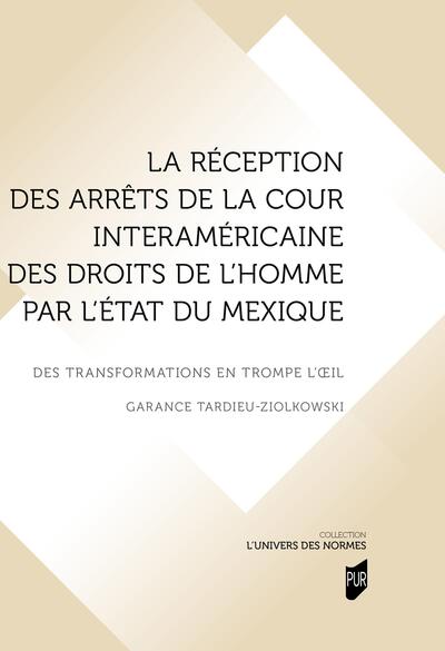 La réception des arrêts de la Cour interaméricaine des droits de l'homme par l'État du Mexique - Des transformations en trompe l'oeil