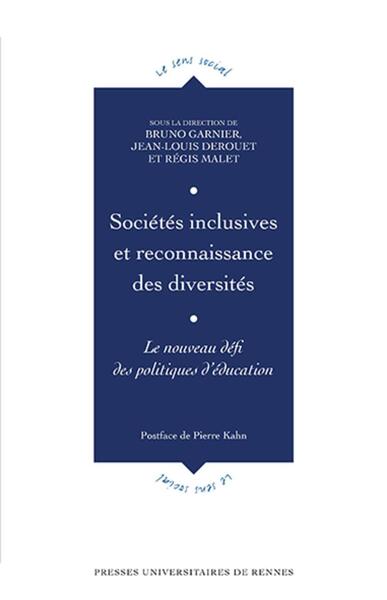 Sociétés inclusives et reconnaissance des diversités - Le nouveau défi des politiques d'éducation. Postface de Pierre Kahn