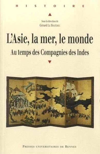 L'Asie, la mer, le monde - Le temps des compagnies des Indes