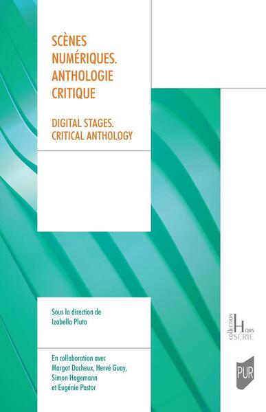 Scènes numériques. Anthologie critique - Digital stages. Critical anthology