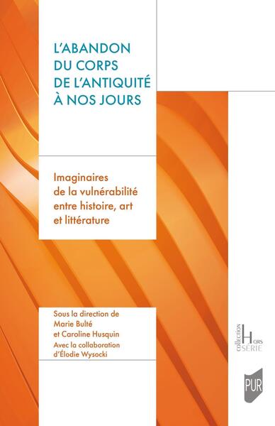 L'abandon du corps de l'Antiquité à nos jours - Imaginaires de la vulnérabilité entre Histoire, Art et Littérature