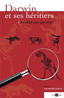 Darwin et ses héritiers - au-delà des querelles