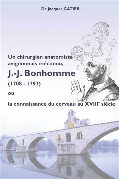 Un chirurgien anatomiste avignonnais méconnu, JJ Bonhomme (1708-1793) ou la connaissance du cerveau