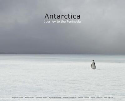 Antarctica (version anglaise) - Journey to the Peninsula (Ancienne édition : 9782843902604). 2e édition