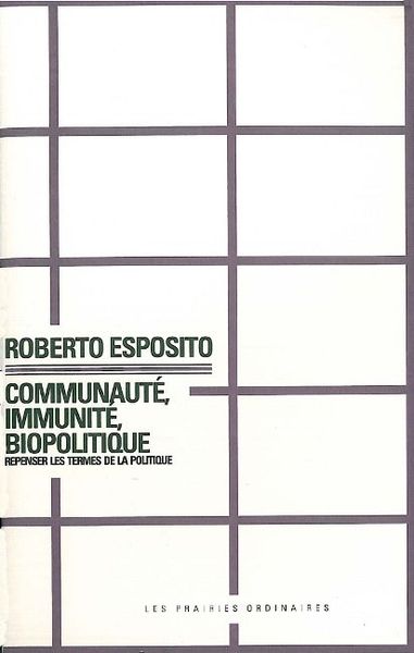 Communauté, immunité, biopolitique - Repenser les termes de la politique