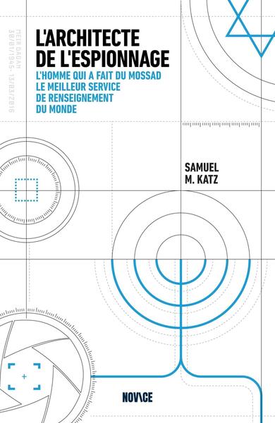 L'architecte de l'espionnage - L'homme qui a fait du Mossad le meilleur service de renseignement du monde