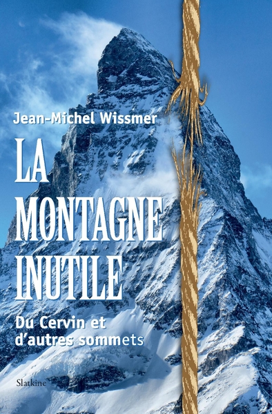 La montagne inutile - du cervin et dautres sommets