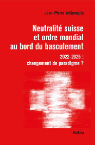 Neutralite suisse et ordre mondial au bord du basculement - 2022-2025 : Changement de paradigme ?