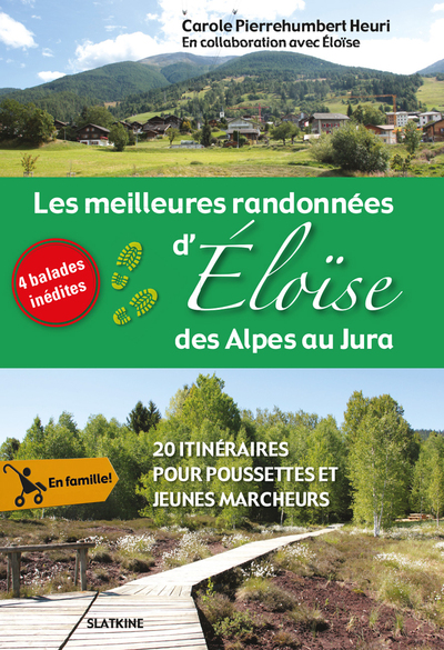 Les meilleures randonnées d'Eloise des Alpes au Jura - 20 itinéraires pour poussettes et jeunes marcheurs